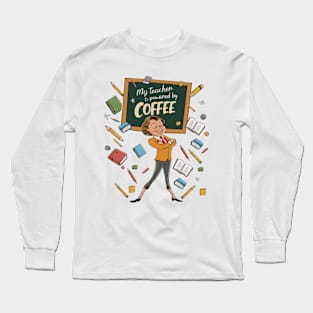 My teacher is powered by coffee Long Sleeve T-Shirt